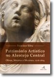 Património Artístico no Alentejo Central: obras, mestres e mecenas, 1516-1604