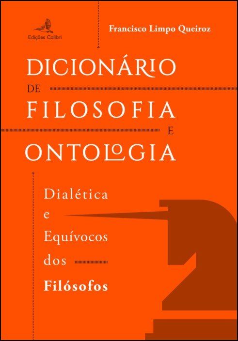 Dicionário de Filosofia e Ontologia - Dialética e Equívocos dos Filósofos
