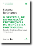 O Sistema de Informação Presidência da República Portuguesa: estudo orgânico-funcional (1910-2014)