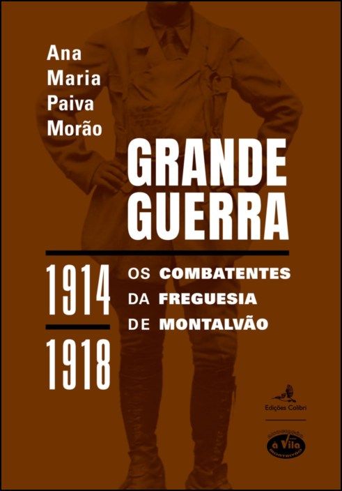 Grande Guerra (1914-1918) - Os Combatentes da Freguesia de Montalvão