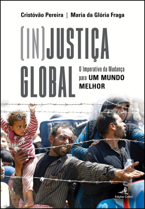 [In]Justiça Global - O Imperativo da Mudança para Um Mundo Melhor