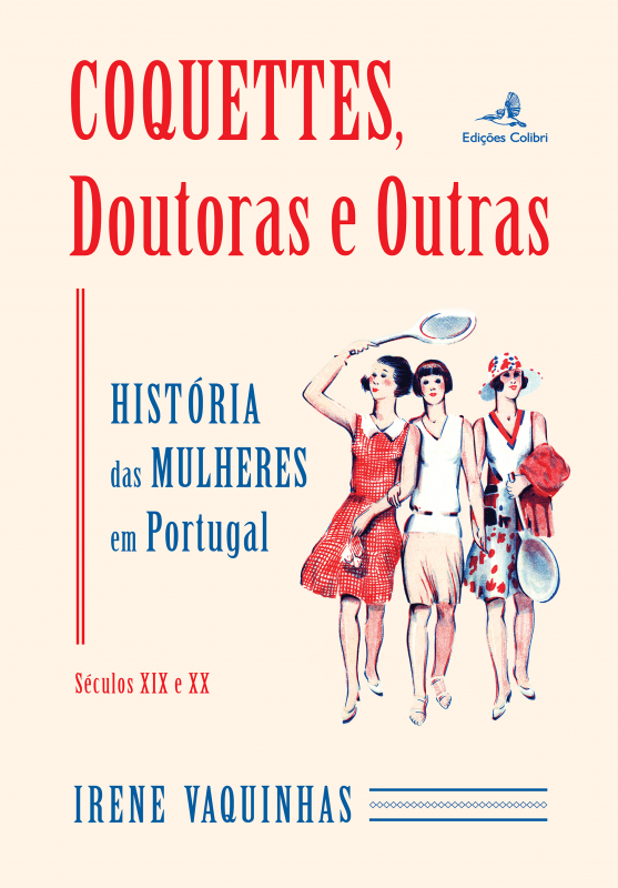 Coquettes, Doutoras e Outras - História das Mulheres em Portugal (séculos XIX e XX)