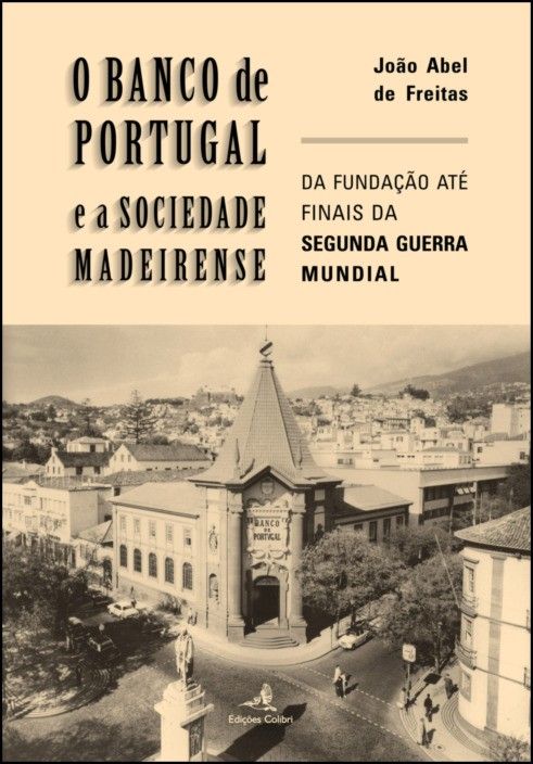 O Banco de Portugal e a Sociedade Madeirense: da fundação até finais da Segunda Guerra Mundial
