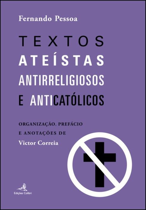 Fernando Pessoa - Textos Ateístas, Antirreligiosos e Anticatólicos
