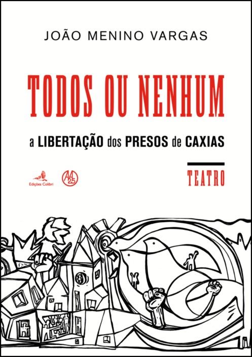 Todos ou Nenhum: a libertação dos presos de Caxias