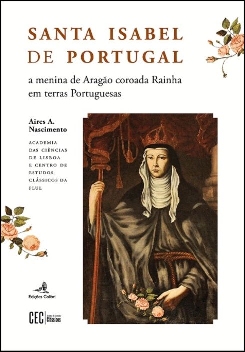 Santa Isabel de Portugal - a menina de Aragão coroada Rainha em terras Portuguesas