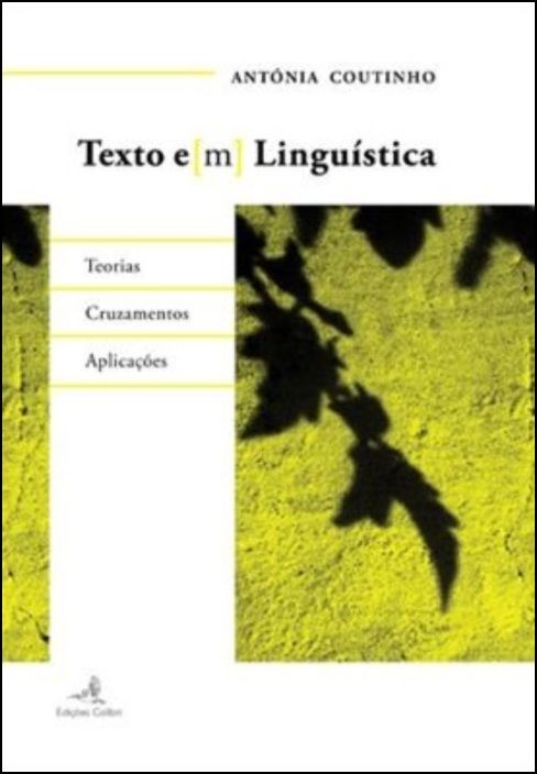 Texto e[m] Linguística - Teorias; Cruzamentos; Aplicações