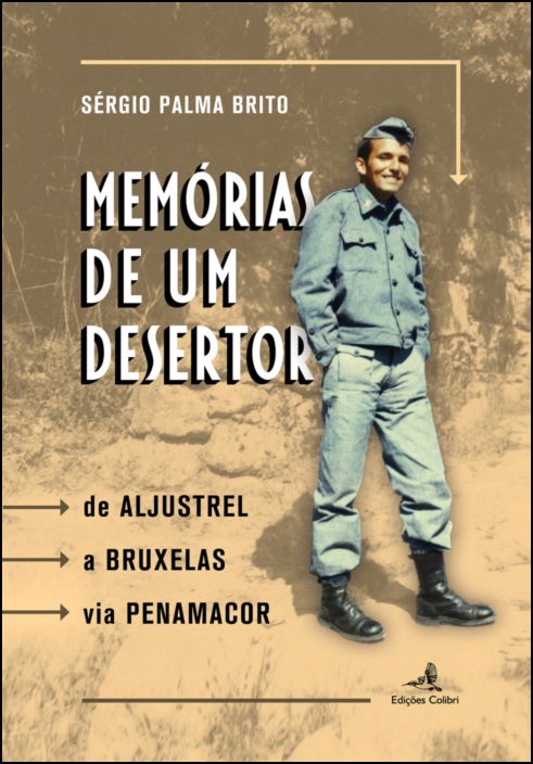 Memórias de um Desertor – De Aljustrel a Bruxelas via Penamacor
