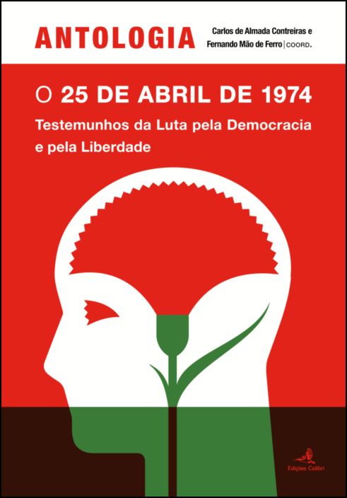 Antologia – O 25 de Abril de 1974 – Testemunhos da Luta pela Democracia e pela Liberdade