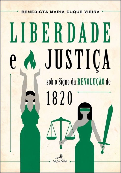 Liberdade e Justiça - Sob o Signo da Revolução de 1820