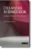 Ética Aplicada ao Serviço Social: dilemas e práticas profissionais