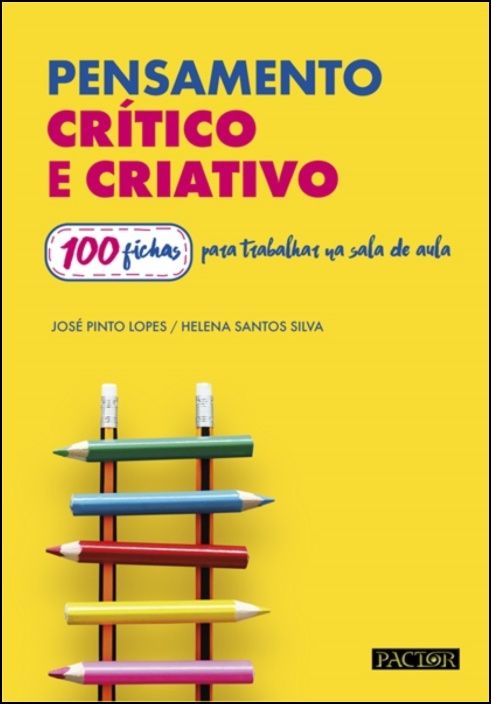 Pensamento Crítico e Criativo - 100 Fichas para Trabalhar na Sala de Aula