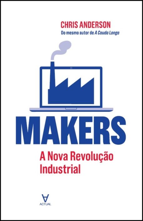 Makers - A Nova Revolução Industrial