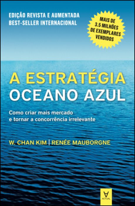 A Estratégia Oceano Azul - Como criar mais mercado e tornar a concorrência irrelevante