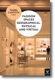 Fashion Spaces Geographical, Physical and Virtual