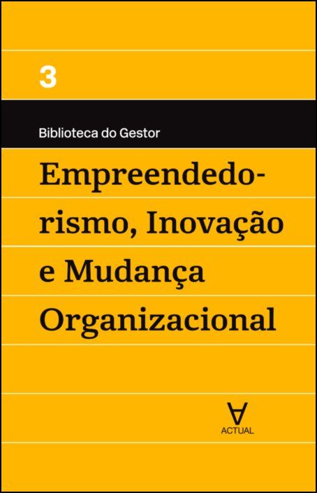 Empreendedorismo, Inovação e Mudança Organizacional - Vol III