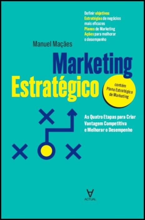 Marketing Estratégico - As Quatro Etapas para Criar Vantagem Competitiva e Melhorar o Desempenho