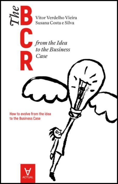 The business case roadmap - BCR Vol. 1 - from the Idea to the Business Case