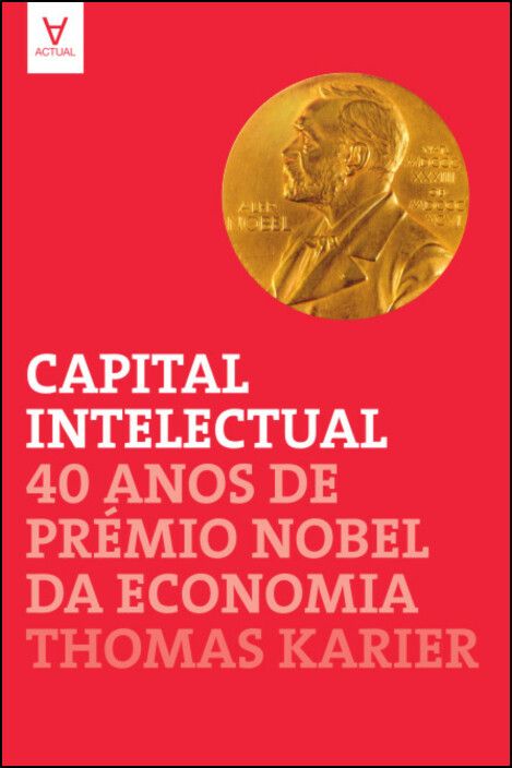 Capital Intelectual - 40 Anos de Prémio Nobel da Economia