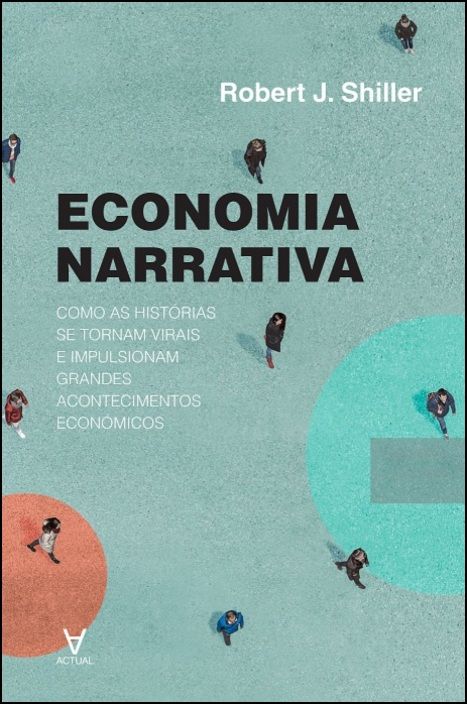 Economia Narrativa - Como as Histórias se Tornam Populares e Geram Eventos Económicos