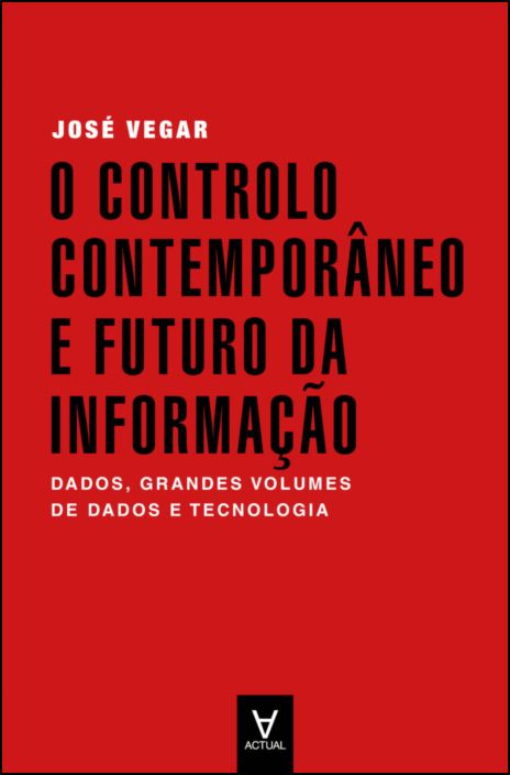 O Controlo Contemporâneo e Futuro da Informação: dados, grandes volumes de dados e tecnologia