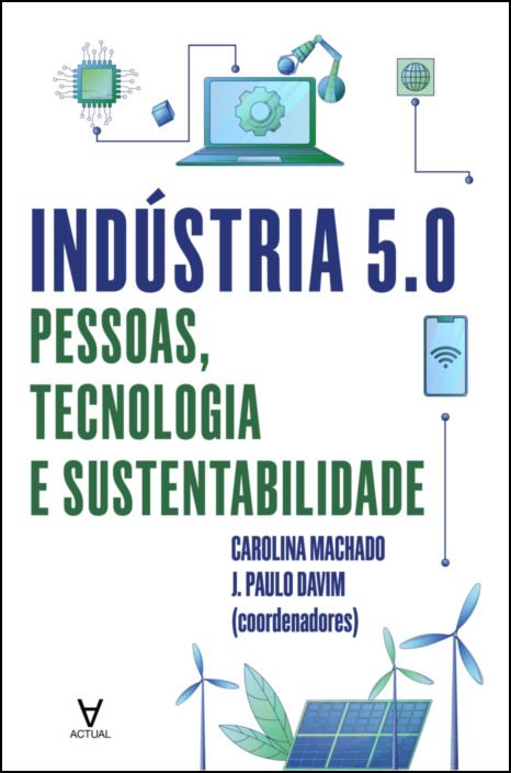 Indústria 5.0: pessoas, tecnologia e sustentabilidade