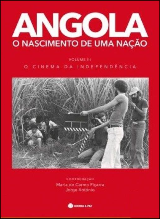 Angola: O Nascimento de Uma Nação - Volume III - O Cinema da Independência