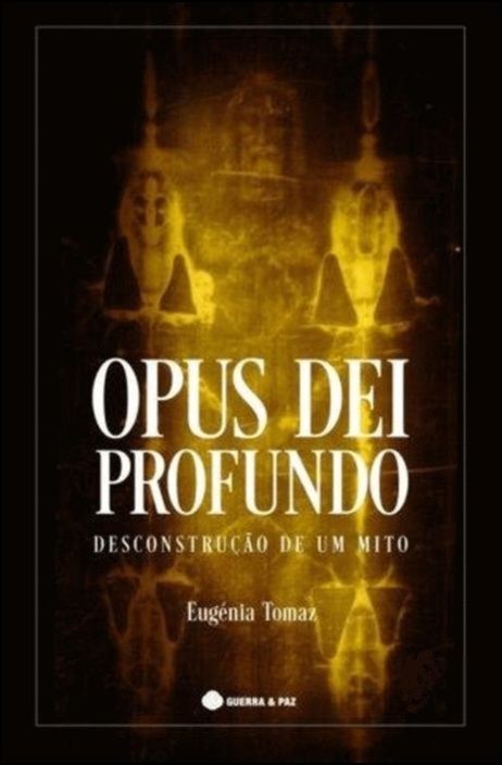 Opus Dei Profundo - Desconstrução de Um Mito