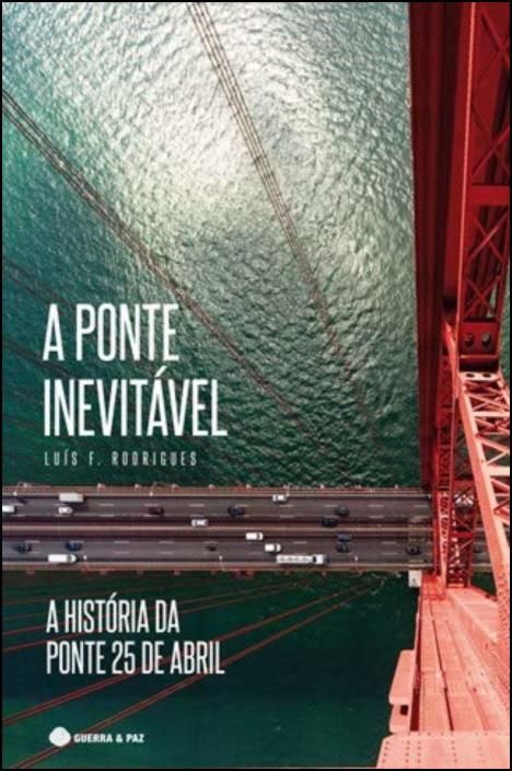 A Ponte Inevitável - A História da Ponte 25 de Abril