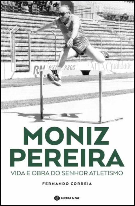 Moniz Pereira: vida e obra do senhor atletismo
