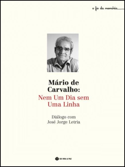 Mário de Carvalho: Nem um Dia sem uma Linha