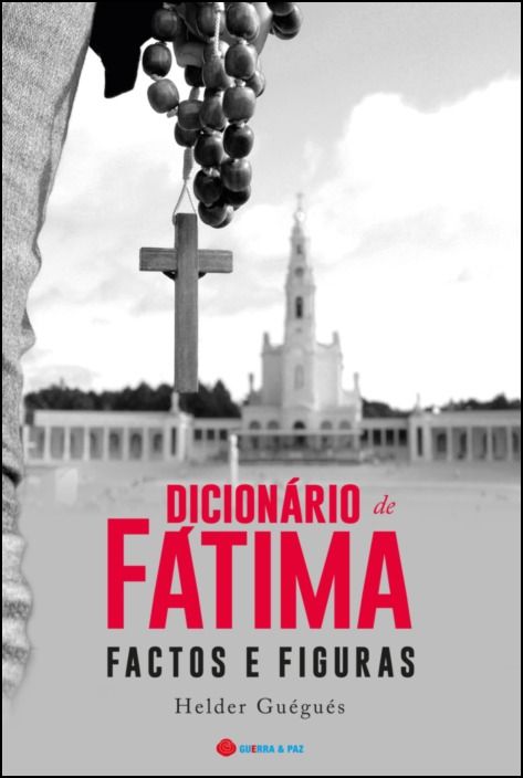 Dicionário de Fátima - Factos e Figuras