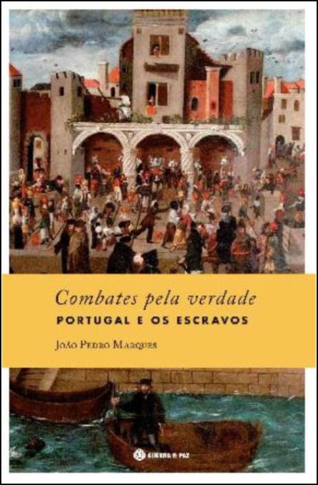 Combates Pela Verdade - Portugal e os Escravos