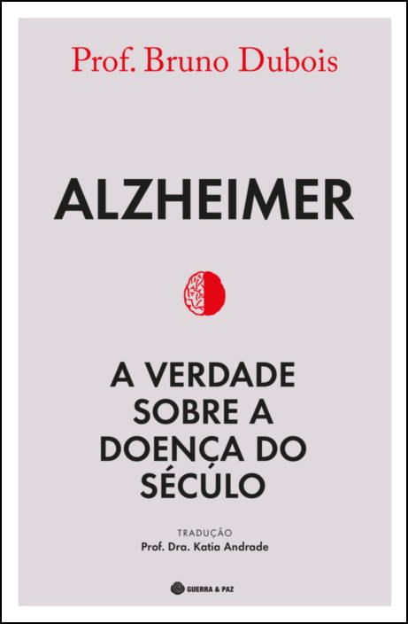 Alzheimer - A Verdade Sobre a Doença do Século