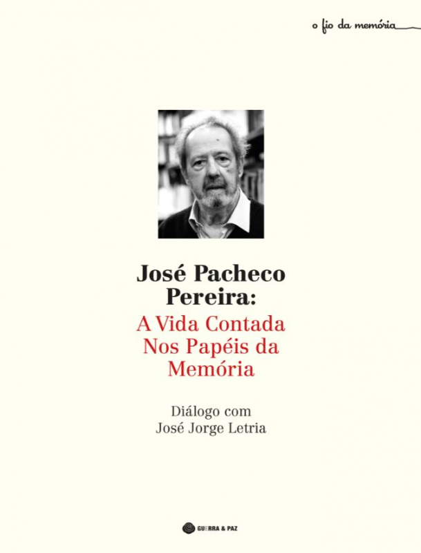 José Pacheco Pereira - A Vida Contada nos Papéis da Memória