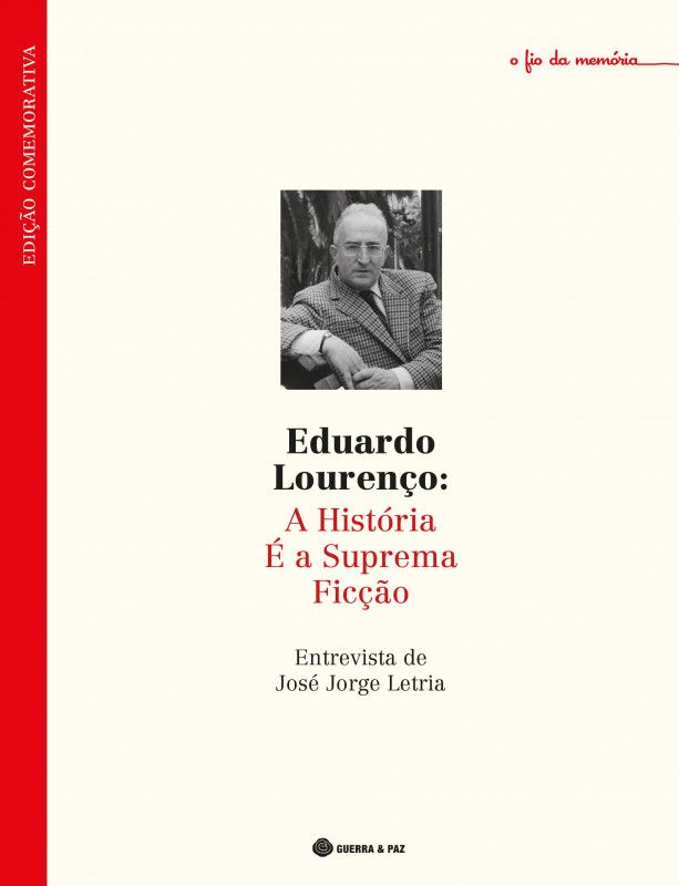 Eduardo Lourenço: A História é a Suprema Ficção