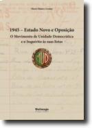 1945 - Estado Novo e Oposição: o Movimento de Unidade Democrática e o inquérito às suas listas