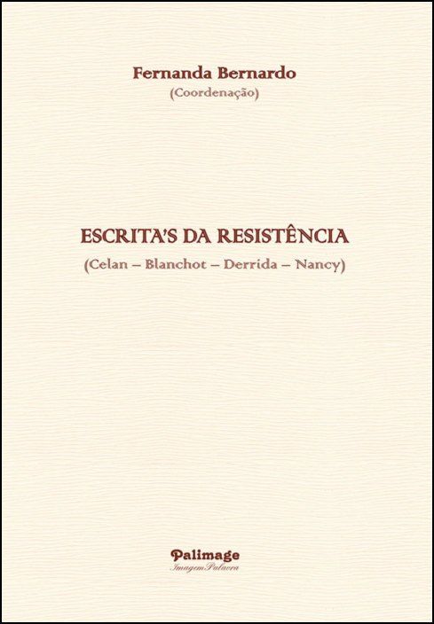Escrita's da Resistência (Celan - Blanchot - Derrida - Nancy)