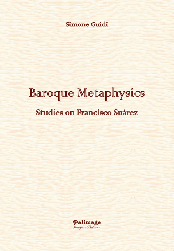 Baroque Metaphysics. Studies on Francisco Suárez