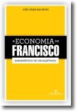 A Economia de Francisco: diagnóstico de um equívoco
