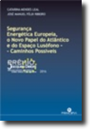 Segurança Energética Europeia, o Novo Papel do Atlântico e do Espaço Lusófono - Caminhos Possíveis