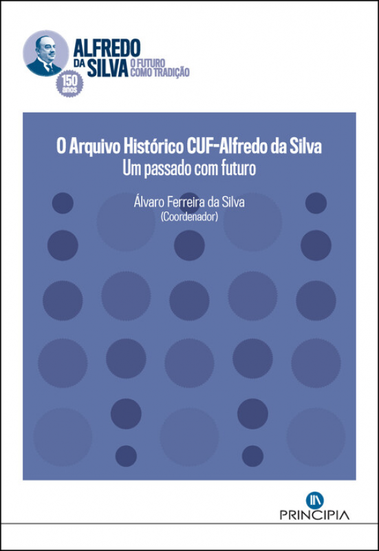 O Arquivo histórico CUF - Alfredo da Silva - Um Passado com Futuro