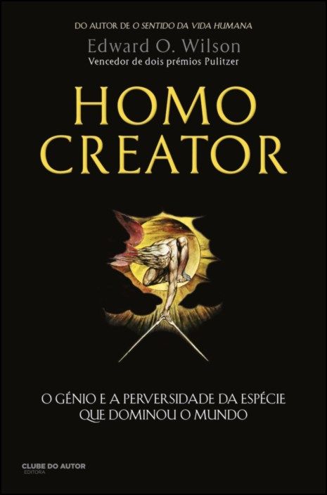 Homo Creator: o génio e a perversidade da espécie que dominou o mundo