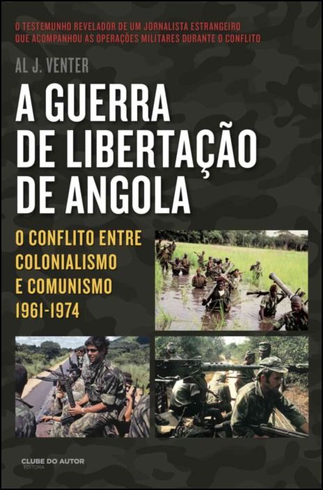 A Guerra de Libertação de Angola: o conflito entre colonialismo e comunismo (1961-1974)