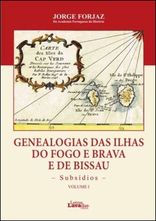 Genealogias das Ilhas do Fogo e Brava e de Bissau - Subsídios - Volume I