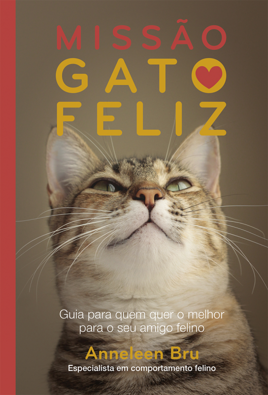 Missão Gato Feliz - Guia para quem quer o melhor para o seu amigo felino