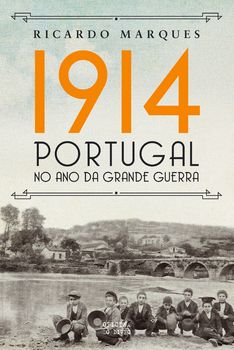 1914 ? Portugal no ano da Grande Guerra