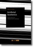 Artificial Aesthetics. creative practices in computational art and design