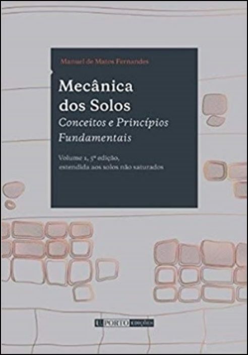 Mecânica dos Solos - Volume 1 - Conceitos e Princípios Fundamentais