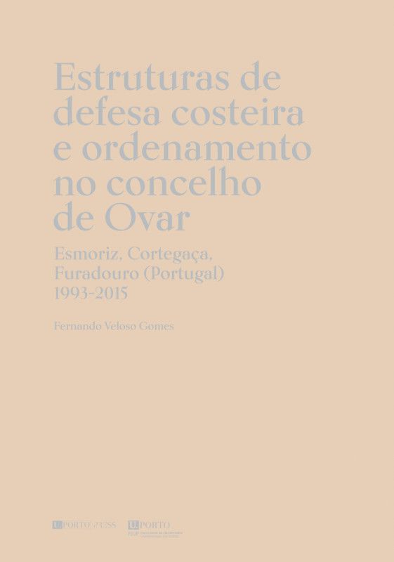 Estruturas de Defesa Costeira e Ordenamento no Concelho de Ovar - Esmoriz, Cortegaça, Furadouro (Portugal) 1993-2015